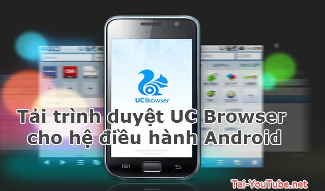 Hình 1 - Tải trình duyệt UC Browser cho hệ điều hành Android
