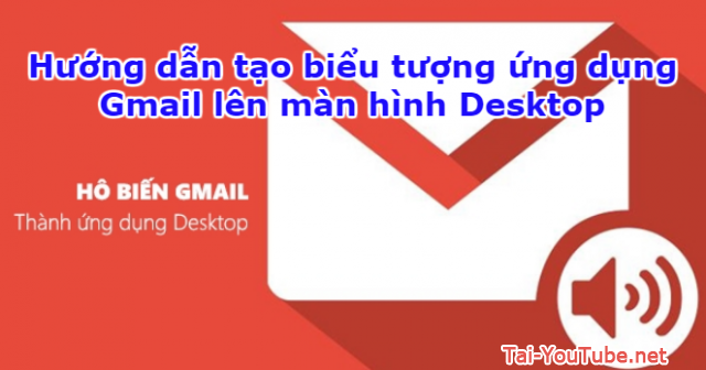 Hướng dẫn tạo ứng dụng Gmail cho máy tính PC, Laptop + Hình 1